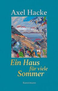 Axel Hacke - Ein Haus für viele Sommer